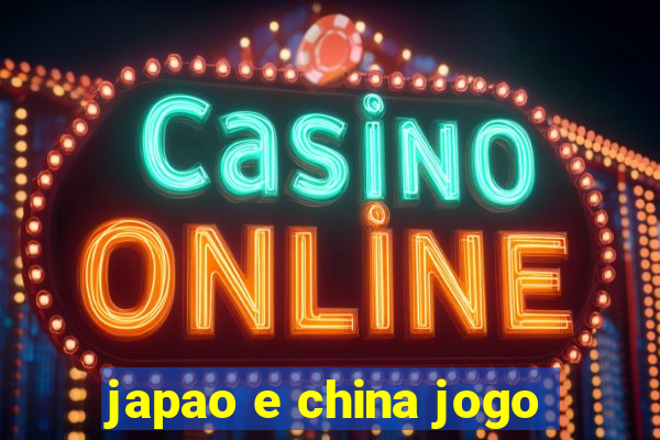 japao e china jogo