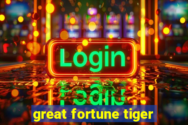 great fortune tiger