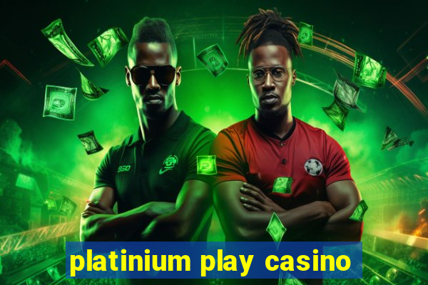 platinium play casino