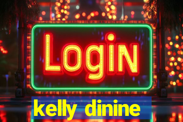 kelly dinine