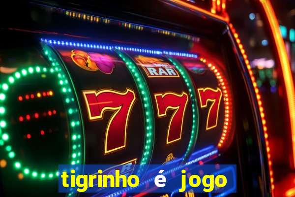 tigrinho é jogo de azar