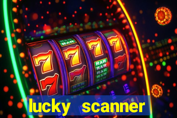 lucky scanner ganhar dinheiro