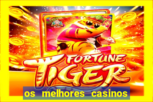 os melhores casinos online do mundo