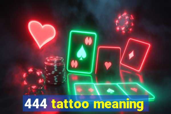 444 tattoo meaning