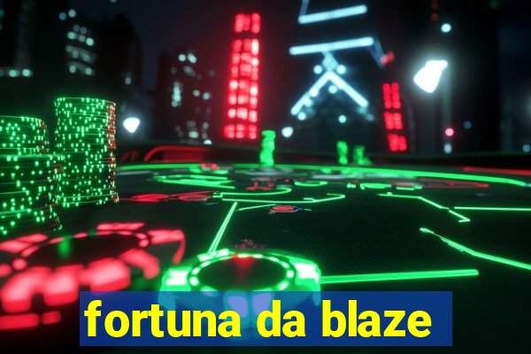 fortuna da blaze