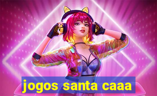 jogos santa caaa