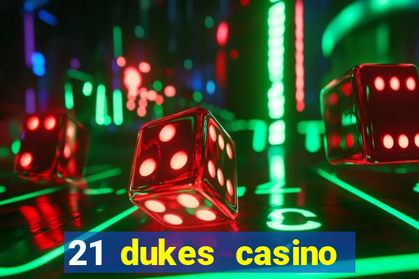 21 dukes casino mobile app