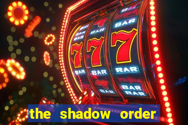 the shadow order slot free play