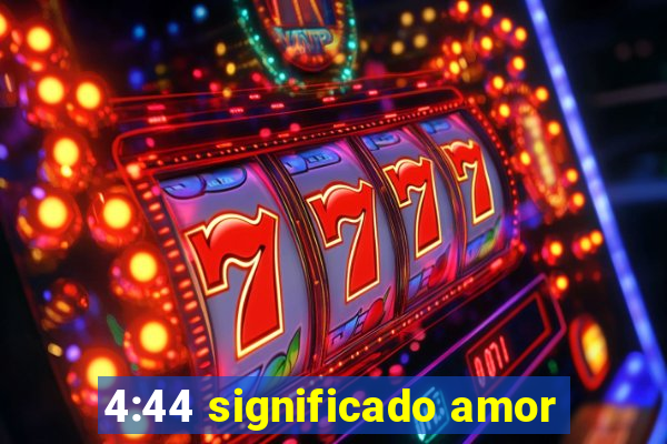 4:44 significado amor