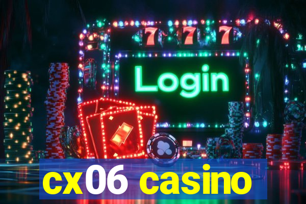 cx06 casino