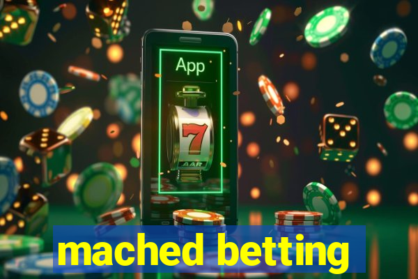 mached betting