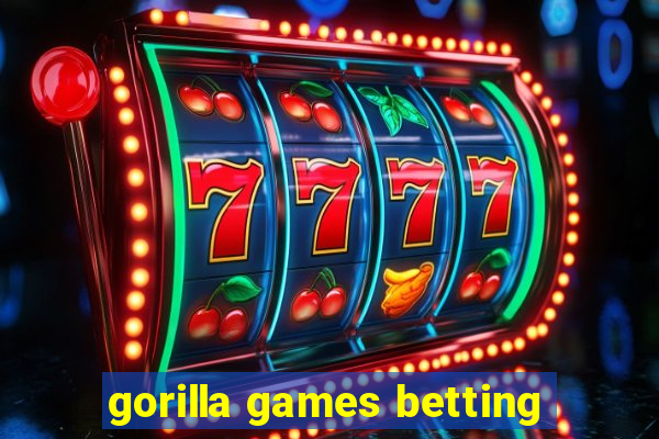 gorilla games betting