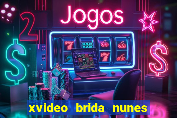 xvideo brida nunes e kid