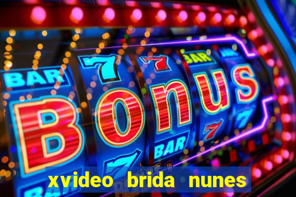 xvideo brida nunes e kid