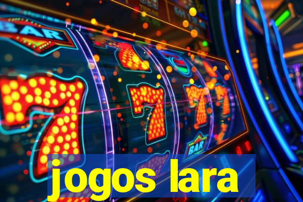 jogos lara