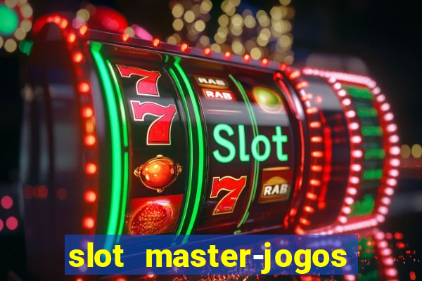 slot master-jogos de cassino