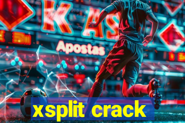 xsplit crack