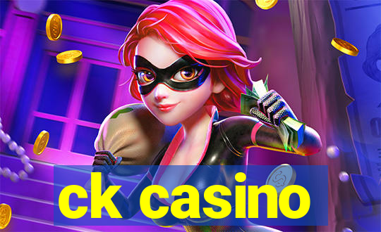 ck casino