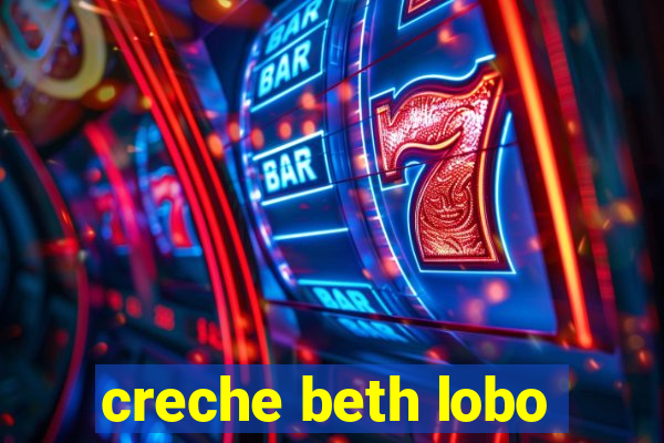 creche beth lobo