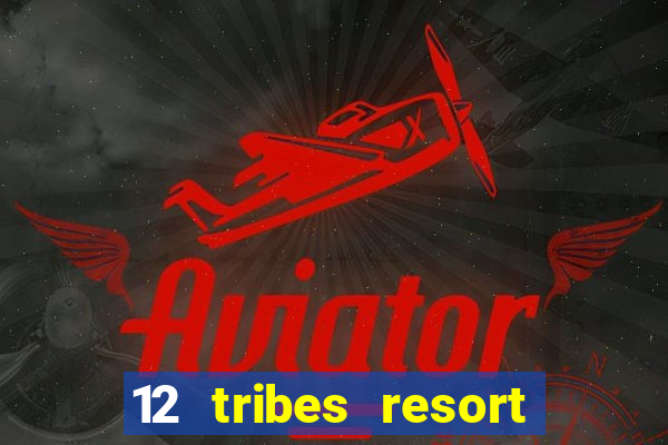 12 tribes resort casino casinos washington state