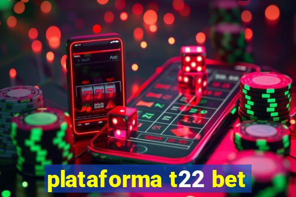 plataforma t22 bet