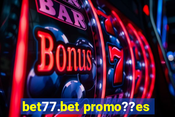 bet77.bet promo??es