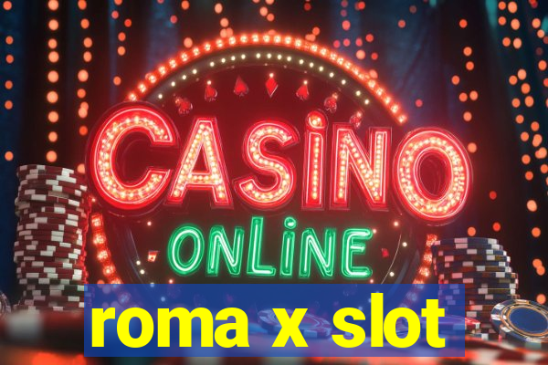 roma x slot