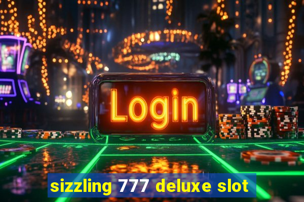 sizzling 777 deluxe slot