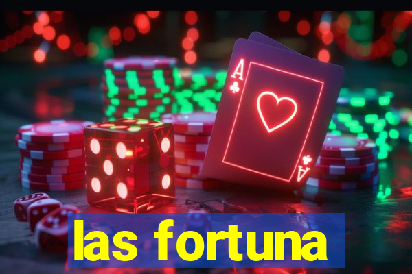 las fortuna