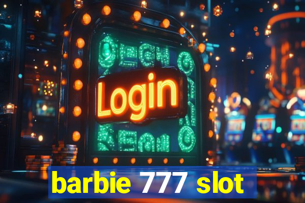 barbie 777 slot