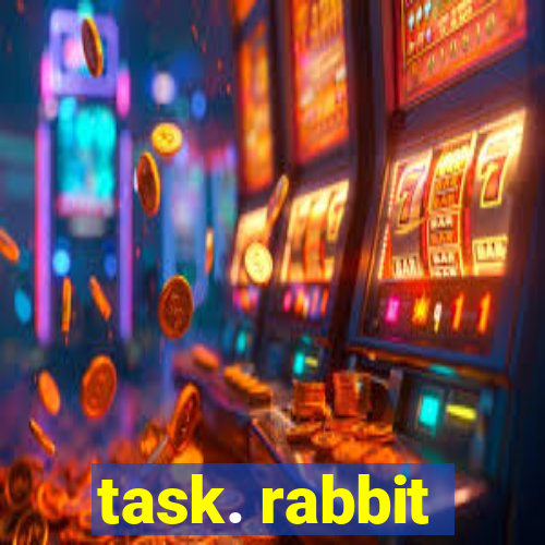 task. rabbit