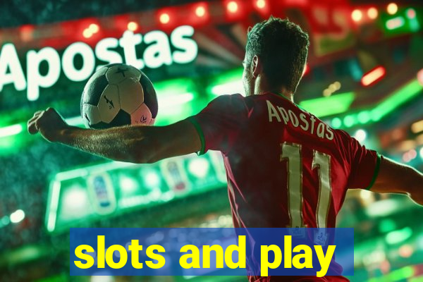 slots and play