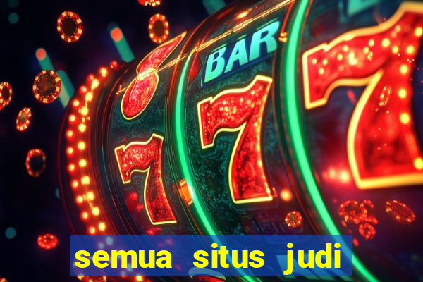 semua situs judi slot online