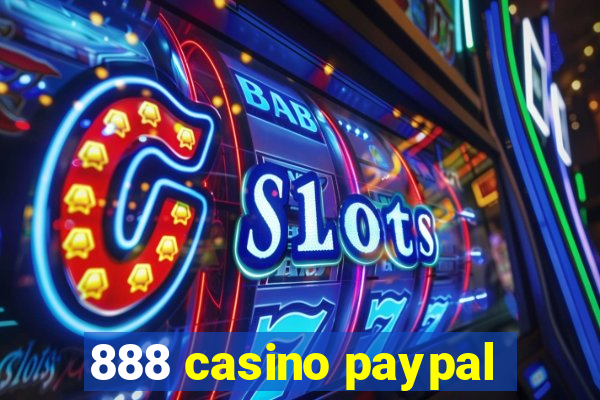 888 casino paypal