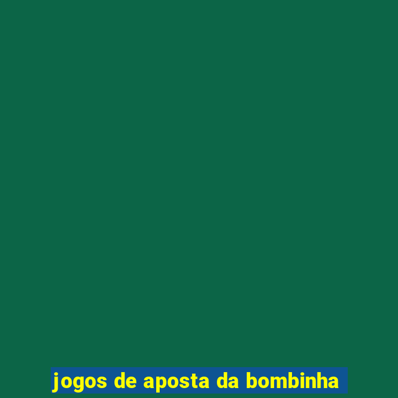 jogos de aposta da bombinha