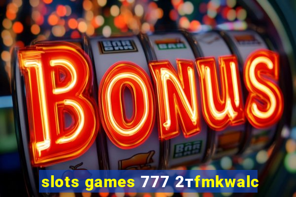 slots games 777 2тfmkwalc