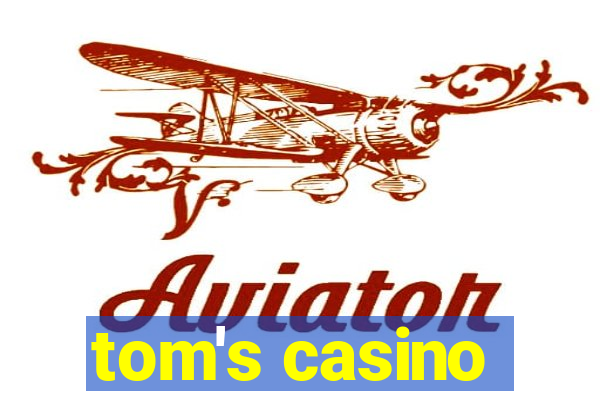 tom's casino