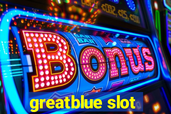 greatblue slot