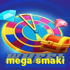 mega smaki