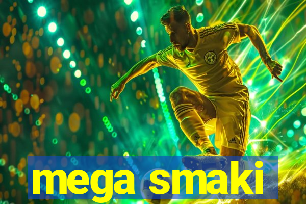 mega smaki