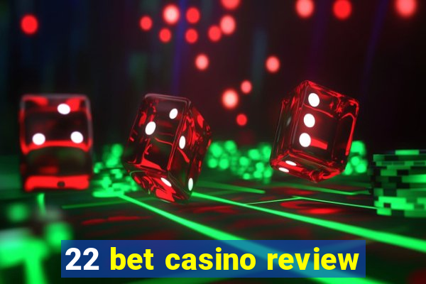 22 bet casino review