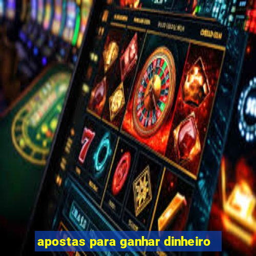 apostas para ganhar dinheiro