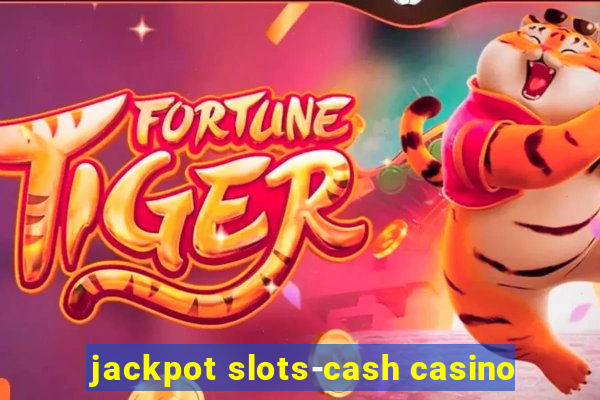 jackpot slots-cash casino