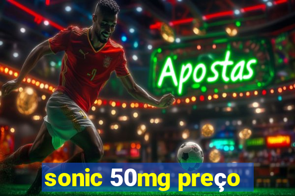 sonic 50mg preço