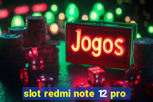 slot redmi note 12 pro