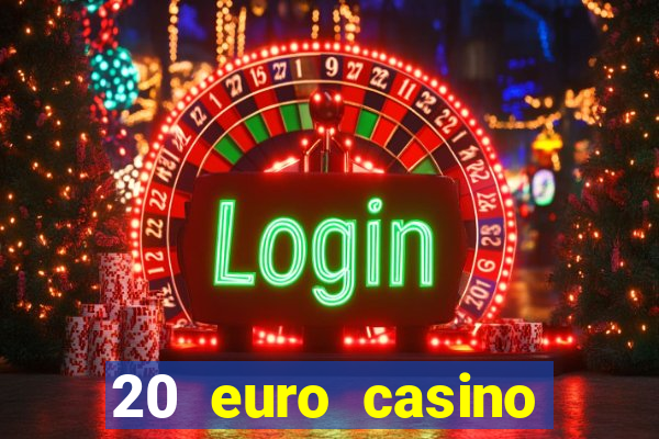 20 euro casino bonus ohne einzahlung