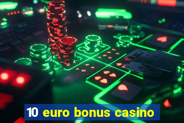 10 euro bonus casino