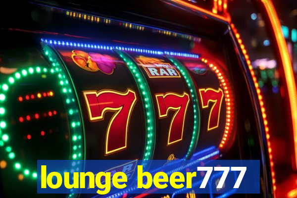 lounge beer777