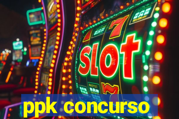 ppk concurso