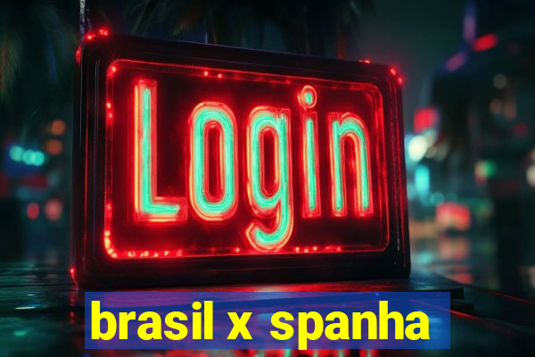 brasil x spanha